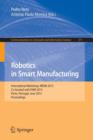 Robotics in Smart Manufacturing : International Workshop, WRSM 2013, Co-located with FAIM 2013, Porto, Portugal, June 26-28, 2013. Proceedings - Book