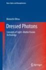 Dressed Photons : Concepts of Light-Matter Fusion Technology - Book