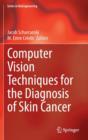 Computer Vision Techniques for the Diagnosis of Skin Cancer - Book