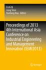 Proceedings of 2013 4th International Asia Conference on Industrial Engineering and Management Innovation (IEMI2013) - Book