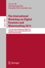 Digital-Forensics and Watermarking : 11th International Workshop, IWDW 2012, Shanghai, China, October 31--November 3, 2012, Revised Selected Papers - eBook