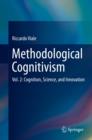 Methodological Cognitivism : Vol. 2: Cognition, Science, and Innovation - Book