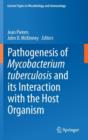 Pathogenesis of Mycobacterium Tuberculosis and its Interaction with the Host Organism - Book