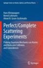 Perfect/Complete Scattering Experiments : Probing Quantum Mechanics on Atomic and Molecular Collisions and Coincidences - Book