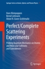Perfect/Complete Scattering Experiments : Probing Quantum Mechanics on Atomic and Molecular Collisions and Coincidences - eBook