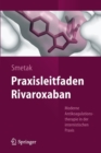 Praxisleitfaden Rivaroxaban : Moderne Antikoagulationstherapie in Der Internistischen Praxis - Book