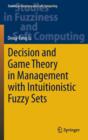 Decision and Game Theory in Management With Intuitionistic Fuzzy Sets - Book