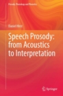 Speech Prosody: From Acoustics to Interpretation - Book