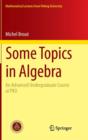 Some Topics in Algebra : An Advanced Undergraduate Course at PKU - Book