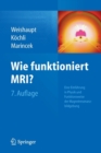 Wie Funktioniert Mri? : Eine Einfuhrung in Physik Und Funktionsweise Der Magnetresonanzbildgebung - Book