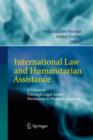 International Law and Humanitarian Assistance : A Crosscut Through Legal Issues Pertaining to Humanitarianism - Book