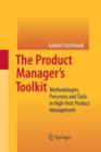 The Product Manager's Toolkit : Methodologies, Processes and Tasks in High-Tech Product Management - Book