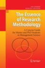 The Essence of Research Methodology : A Concise Guide for Master and PhD Students in Management Science - Book