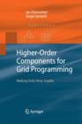 Higher-Order Components for Grid Programming : Making Grids More Usable - Book