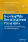 Modelling Water Flow in Unsaturated Porous Media : Accounting for Nonlinear Permeability and Material Heterogeneity - Book