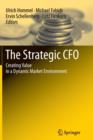 The Strategic CFO : Creating Value in a Dynamic Market Environment - Book
