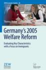 Germany's 2005 Welfare Reform : Evaluating Key Characteristics with a Focus on Immigrants - Book