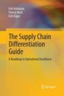 The Supply Chain Differentiation Guide : A Roadmap to Operational Excellence - Book