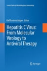 Hepatitis C Virus: From Molecular Virology to Antiviral Therapy - Book