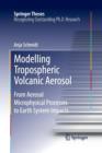 Modelling Tropospheric Volcanic Aerosol : From Aerosol Microphysical Processes to Earth System Impacts - Book