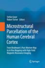 Microstructural Parcellation of the Human Cerebral Cortex : From Brodmann's Post-Mortem Map to in Vivo Mapping with High-Field Magnetic Resonance Imaging - Book
