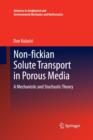 Non-fickian Solute Transport in Porous Media : A Mechanistic and Stochastic Theory - Book