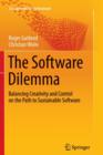 The Software Dilemma : Balancing Creativity and Control on the Path to Sustainable Software - Book