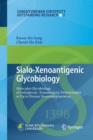 Sialo-Xenoantigenic Glycobiology : Molecular Glycobiology of Sialylglycan-Xenoantigenic Determinants in Pig to Human Xenotransplantation - Book