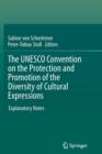 The UNESCO Convention on the Protection and Promotion of the Diversity of Cultural Expressions : Explanatory Notes - Book