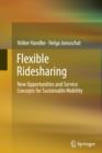 Flexible Ridesharing : New Opportunities and Service Concepts for Sustainable Mobility - Book