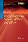 Deictic Imaginings: Semiosis at Work and at Play - Book