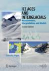 Ice Ages and Interglacials : Measurements, Interpretation, and Models - Book