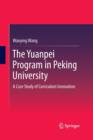 The Yuanpei Program in Peking University : A Case Study of Curriculum Innovation - Book