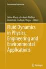 Fluid Dynamics in Physics, Engineering and Environmental Applications - Book