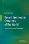 Recent Freshwater Ostracods of the World : Crustacea, Ostracoda, Podocopida - Book