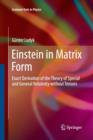 Einstein in Matrix Form : Exact Derivation of the Theory of Special and General Relativity without Tensors - Book