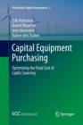 Capital Equipment Purchasing : Optimizing the Total Cost of CapEx Sourcing - Book