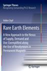 Rare Earth Elements : A New Approach to the Nexus of Supply, Demand and Use: Exemplified along the Use of Neodymium in Permanent Magnets - Book