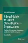 A Legal Guide to United States Business Organizations : The Law of Partnerships, Corporations, and Limited Liability Companies - Book