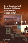 Use of Extraterrestrial Resources for Human Space Missions to Moon or Mars - Book