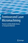 Femtosecond Laser Micromachining : Photonic and Microfluidic Devices in Transparent Materials - Book