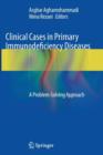 Clinical Cases in Primary Immunodeficiency Diseases : A Problem-Solving Approach - Book