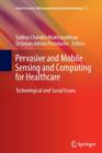 Pervasive and Mobile Sensing and Computing for Healthcare : Technological and Social Issues - Book