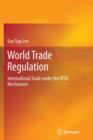 World Trade Regulation : International Trade under the WTO Mechanism - Book