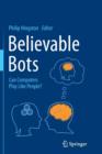 Believable Bots : Can Computers Play Like People? - Book