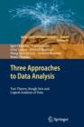 Three Approaches to Data Analysis : Test Theory, Rough Sets and Logical Analysis of Data - Book