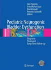 Pediatric Neurogenic Bladder Dysfunction : Diagnosis, Treatment, Long-Term Follow-up - Book