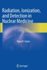 Radiation, Ionization, and Detection in Nuclear Medicine - Book