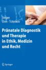 Pranatale Diagnostik Und Therapie in Ethik, Medizin Und Recht - Book
