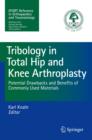 Tribology in Total Hip and Knee Arthroplasty : Potential Drawbacks and Benefits of Commonly Used Materials - Book